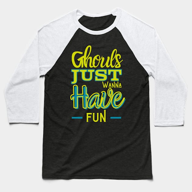 Fun Fact: Ghouls just wanna have fun Baseball T-Shirt by SeleneWitchStore